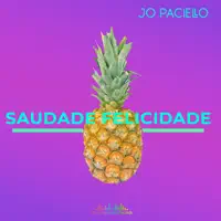 Saudade Felicidade — Jo Paciello