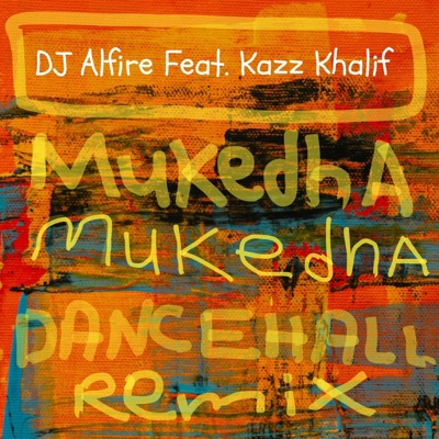 Mukedha (feat. Kazz Khalif) [Dancehall Remix] - Single