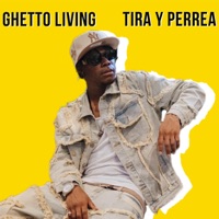 Tira y Perrea - Single - Ghetto Living