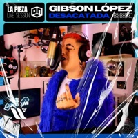 Desacatada (feat. Gib$on Lopez) [Live Session] - Single - La Pieza Live