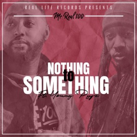 Nothing to Something (feat. Young Psyc) Mr Real 100
