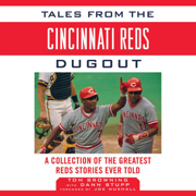 Tales from the Cincinnati Reds Dugout: A Collection of the Greatest Reds Stories Ever Told (Unabridged)