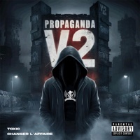 PROPAGANDA V2 (feat. Toxic) - Single - Changer l'affaire 33