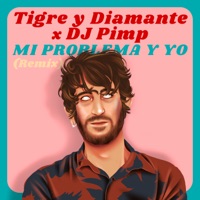 Mi problema y yo (Remix) - Single - Tigre y Diamante & Dj Pimp