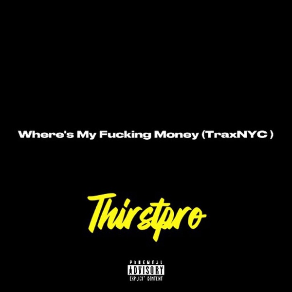 Where's My F*****g Money (TraxNYC)