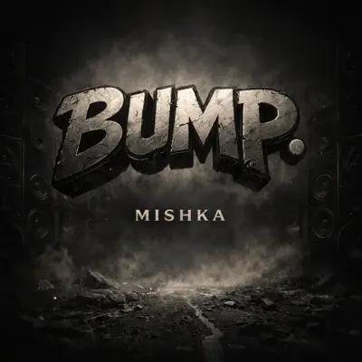 MISHKA.MUSIC adlı sanatçının Bump. - Single albümünü dinle