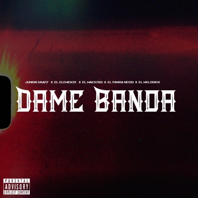 Dame Banda (feat. El Clemente, El Maestro, El Panda Necio & El Melodico) - Single