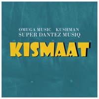 Kismaat (feat. Kushman & Super Dantez Musiq) - Single - Omuga Music