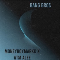 Bang Bros - Single - Moneyboymarkk & ATM ALEE