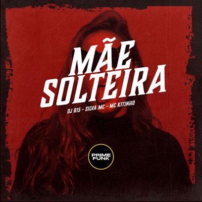 Mãe Solteira (feat. Prime Funk) - Single