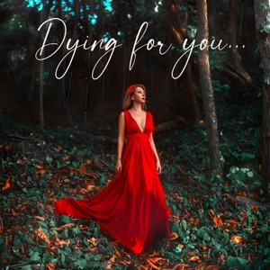 Dying for You.. (Dying for You..)