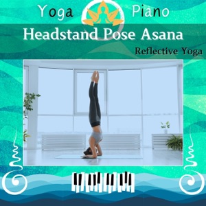 Headstand Pose Asana: Reflective Yoga