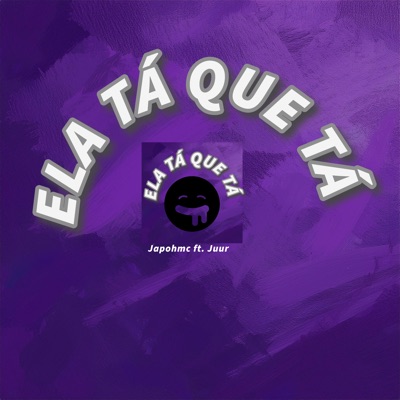 Ela Tá Que Tá (feat. JuuRart) - Single