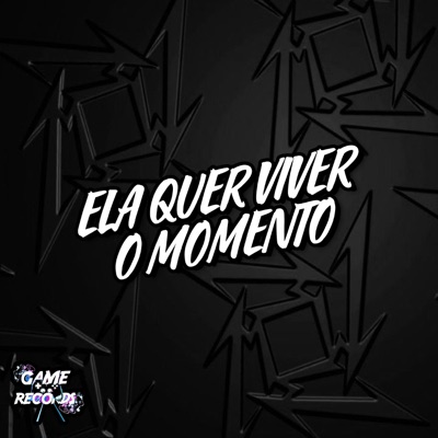 Ela Quer Viver o Momento (feat. Game Records) - Single