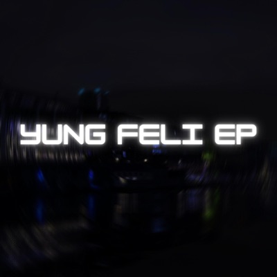 YUNG FELI EP - EP