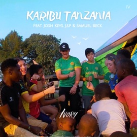 Karibu Tanzania (feat. Josh Keys, J.s.p & Samuel Beck) Ivory