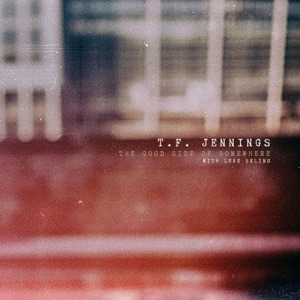 The Good Side of Somewhere (T.F. Jennings Version) - Single