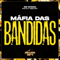 Máfia das Bandidas - Single - Mc Byana & Maax Deejay
