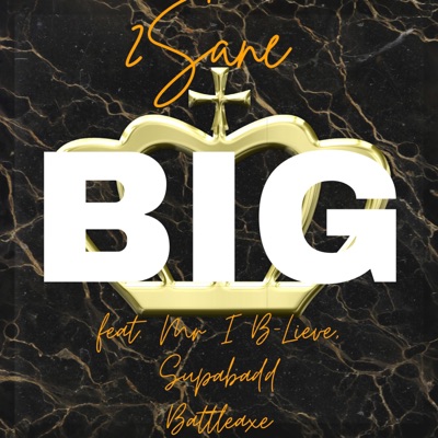 Big (feat. Mr. I B-Lieve & SupaBadd BattleAxe) - Single
