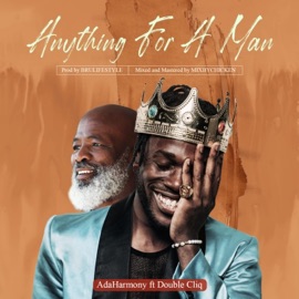 Anything For A Man (feat. Double Cliq) AdaHarmony