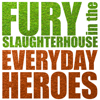 Everyday Heroes - Fury In the Slaughterhouse