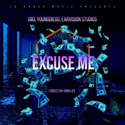 Excuse Me (feat. YoungDiego & EarVision Studios) - Single