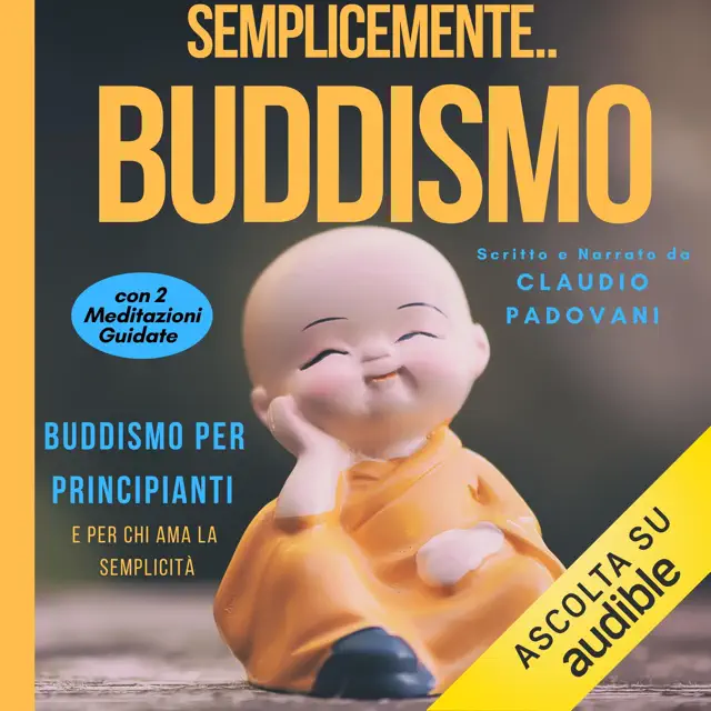 Semplicemente Buddismo: Buddismo per principianti e per chi ama la semplicità