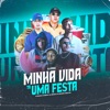 Minha Vida Ta uma Festa (feat. Mc Capelinha, Mc Wallace & Mc Junin da Vr) - Single