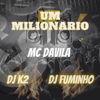 Um Milionario - Single - Mc Davilla, Dj Fuminho & Dj K2