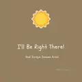 I'll Be Right There