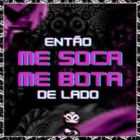 ENTÃO ME SOCA ME BOTA DE LADO - Single - BK2P, MT DO PALACIO, Mc Mayarah & Mc Magrinho