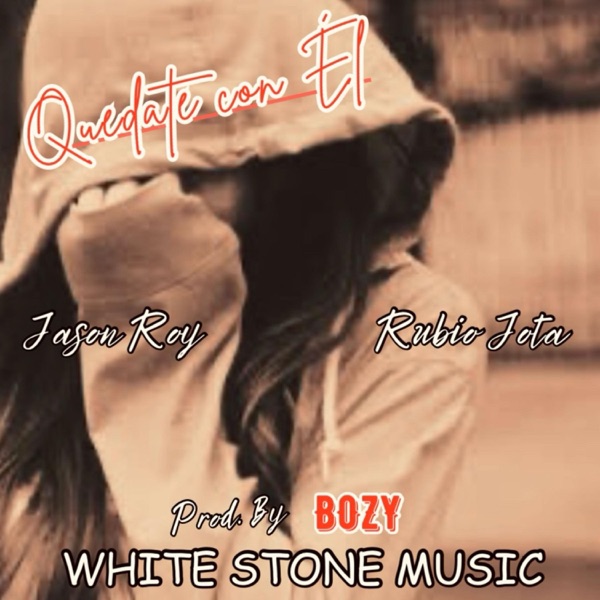 Quédate con El (feat. Jason Roy & Bozy White Stone)