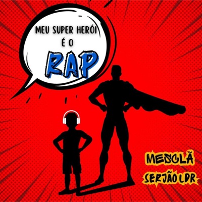 Meu Super Herói É o Rap (feat. Serjão LDR) - Single