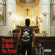 Teach A Man to Pray - Cash Cortes
