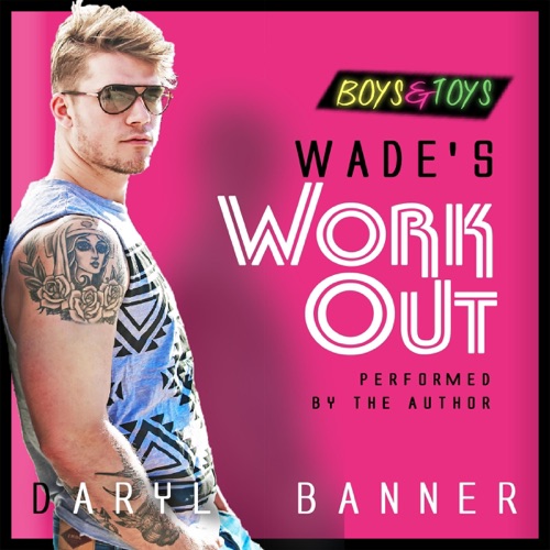 Wade's Workout: Boys & Toys 2 (Unabridged) cover
