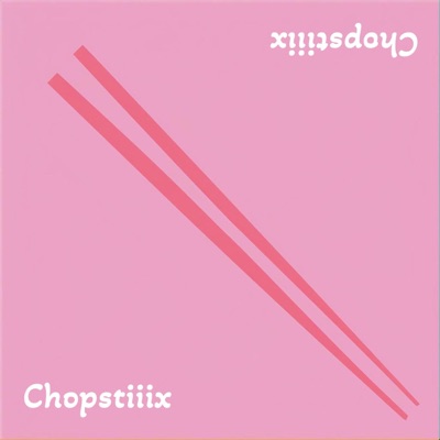 Chopstiiix - Single