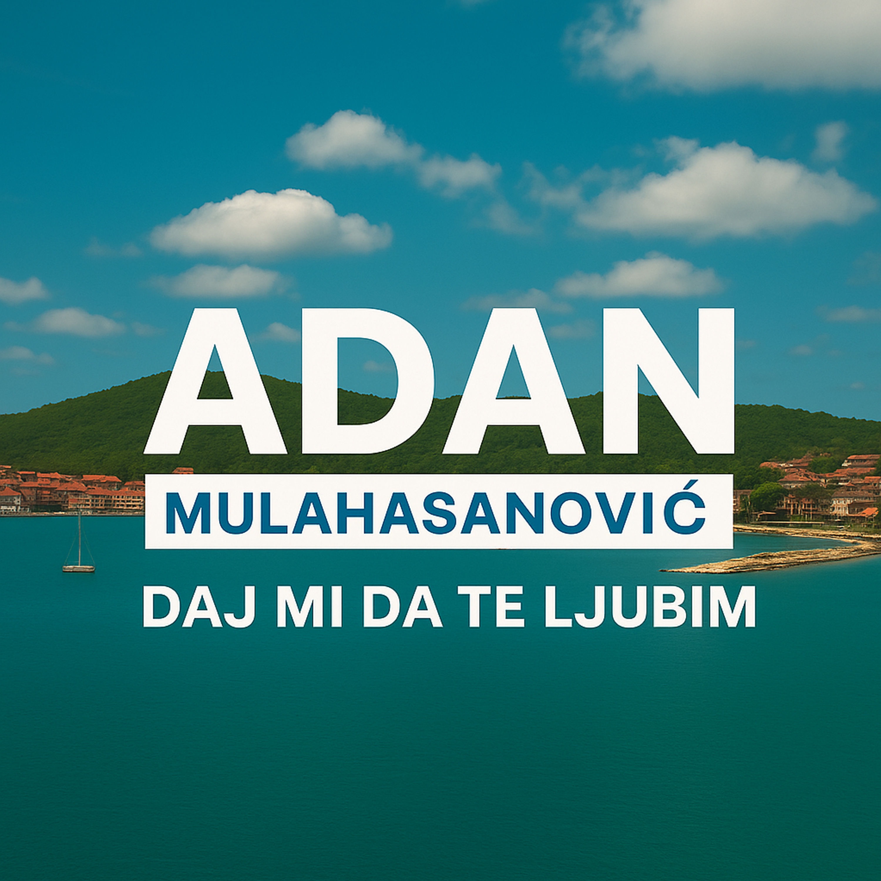 adan mulahasanovic - daj mi da te ljubim