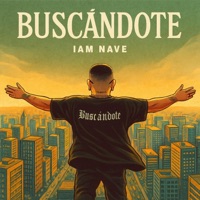 BUSCANDOTE (feat. IAM NAVE) [IAM NAVE ALBUM PROCER] - Single - NAVE SESSION