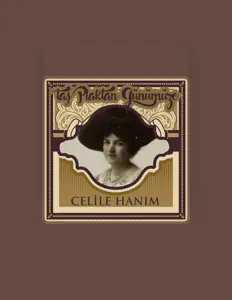 Celile Hanımを聴いたり、ミュージックビデオを鑑賞したり、経歴やツアー日程などを確認したりしましょう！