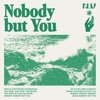 Nobody But You