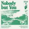 Nobody But You