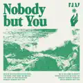 Nobody But You