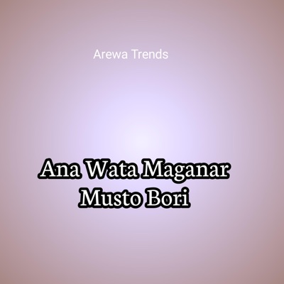 Arewa Trends - Ana Wata Maganar Musto Bori