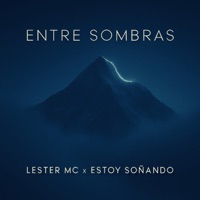 ENTRE SOMBRAS - Single - Lester MC & ESTOY SOÑANDO