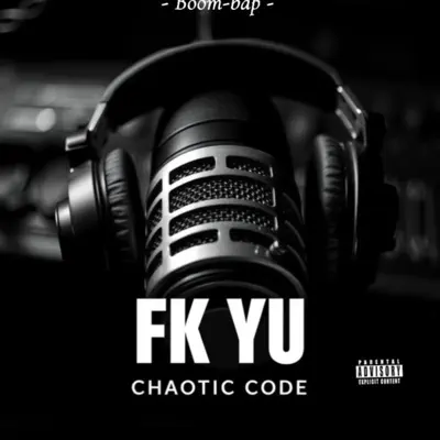 Listen to FK YU - Single by Chaotic Code
