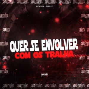 Quer Se Envolver Com os Tralha