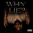 Why Would You Lie ?