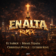 En Alta Remix (feat. Christian Ponce, Ismael Tejada & Lutherking Musica) - El Sabio & Neshi AV
