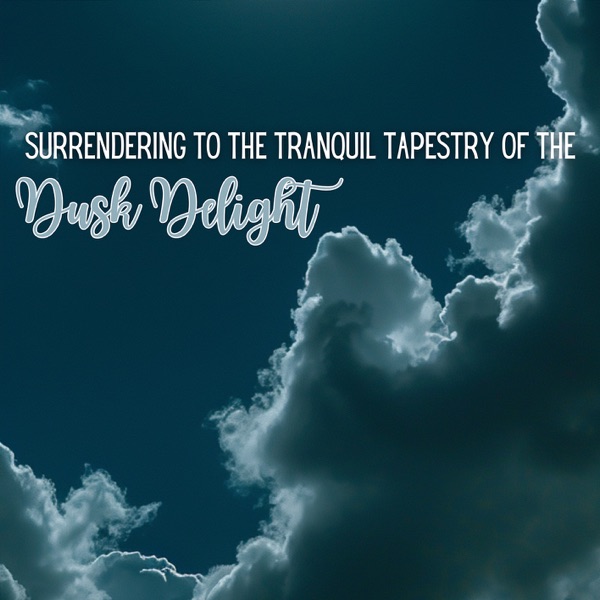 Surrendering to the Tranquil Tapestry of the Dusk Delight