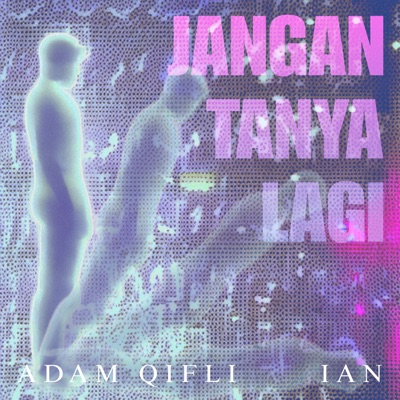 JANGAN TANYA LAGI - Single